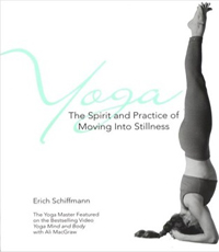 yoga the spirit and practice of moving into stillness book erich schiffmann